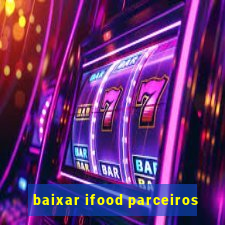 baixar ifood parceiros